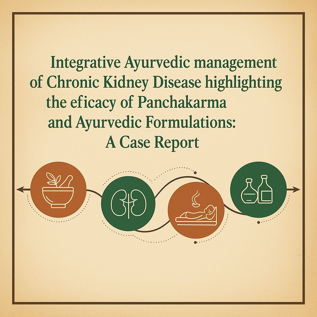 Integrative Ayurvedic management of Chronic Kidney Disease highlighting the efficacy of Panchakarma and Ayurvedic Formulations: A Case Report