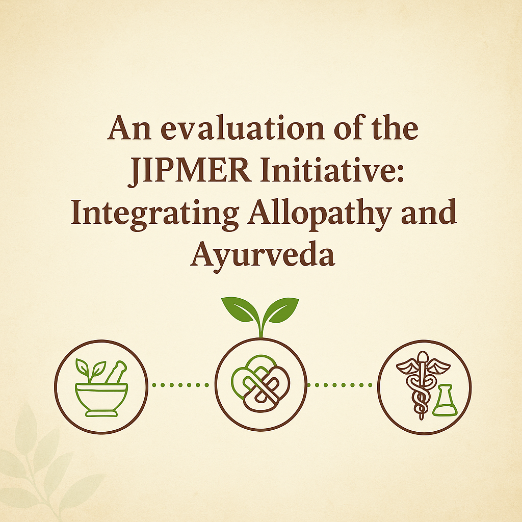 An evaluation of the JIPMER Initiative: Integrating Allopathy and Ayurveda  