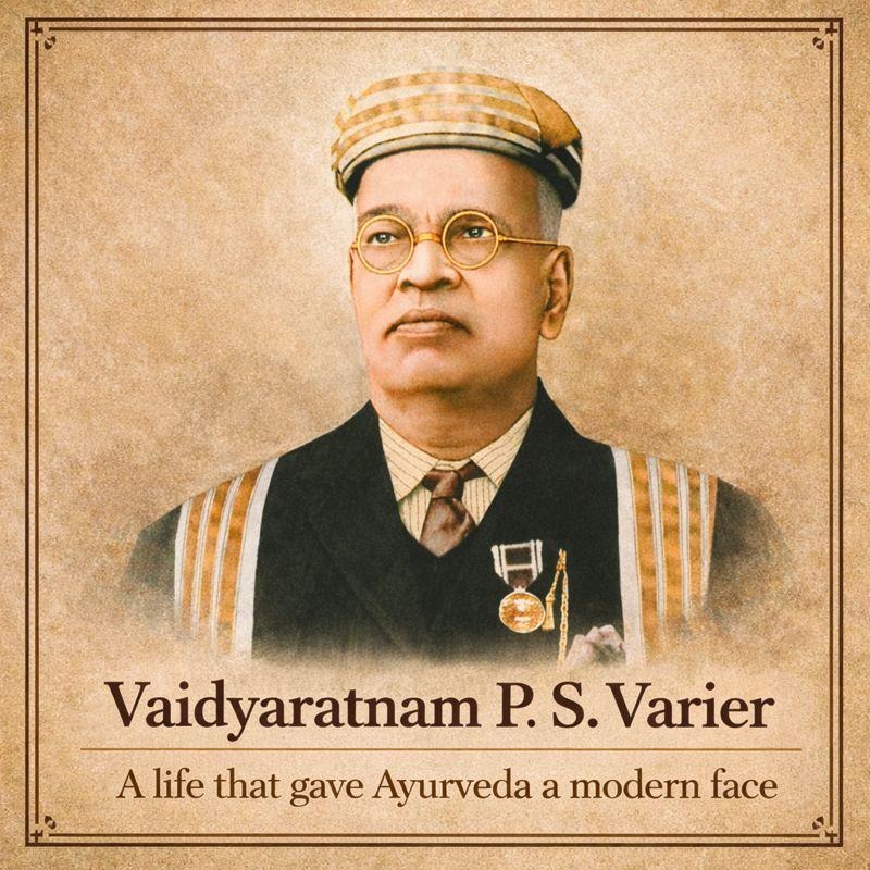 Vaidyaratnam P. Sankunni Varier (P.S.Varier) – A life that gave Ayurveda a modern face