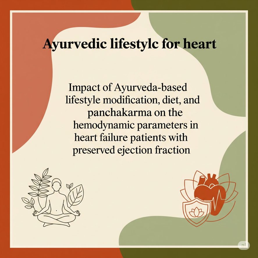 Impact of Ayurveda-based lifestyle modification, diet, and panchakarma on the hemodynamic parameters in heart failure patients with preserved ejection fraction