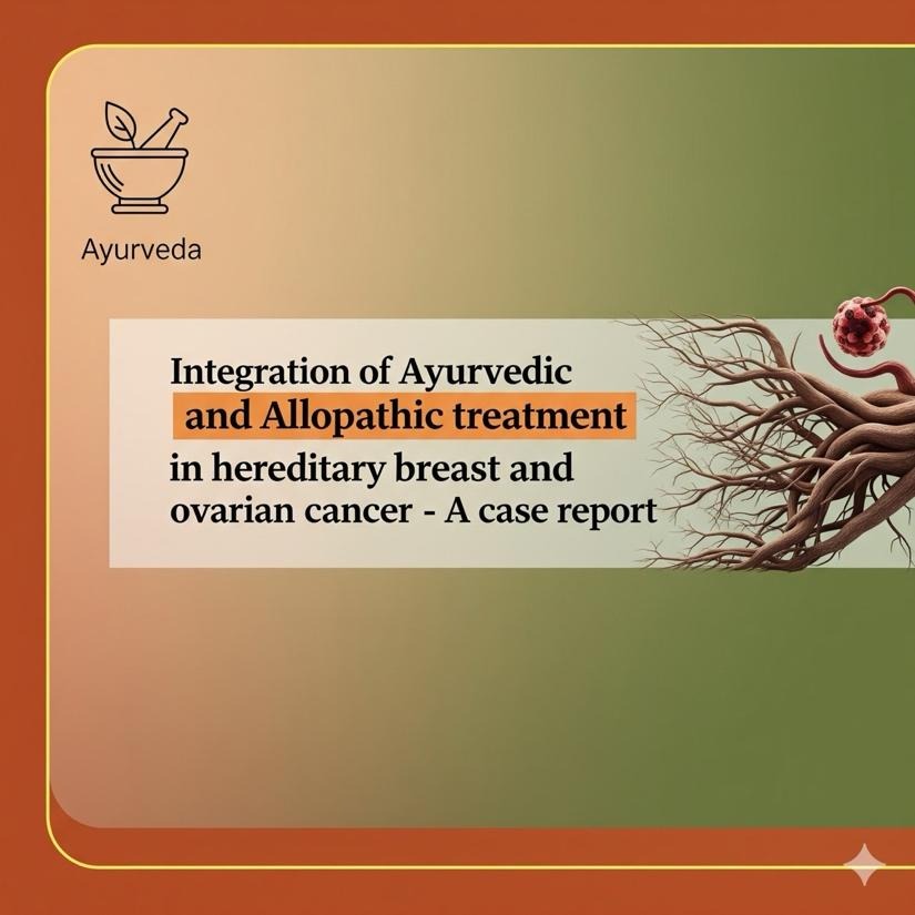Integration of Ayurvedic and Allopathic treatment in hereditary breast and ovarian cancer patient with Germline BRCA1 mutation for long-term disease-free survival: A case report
