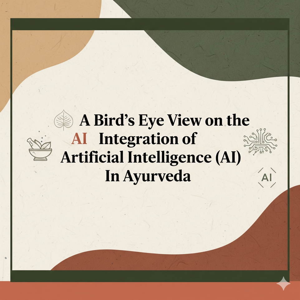 A Bird’s Eye View on the Integration of Artificial Intelligence (AI) In Ayurveda published in Journal of Ayurveda and Integrated Medical Science